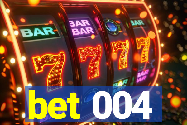 bet 004